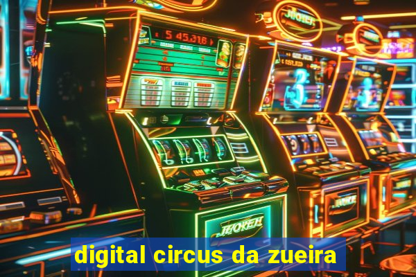 digital circus da zueira